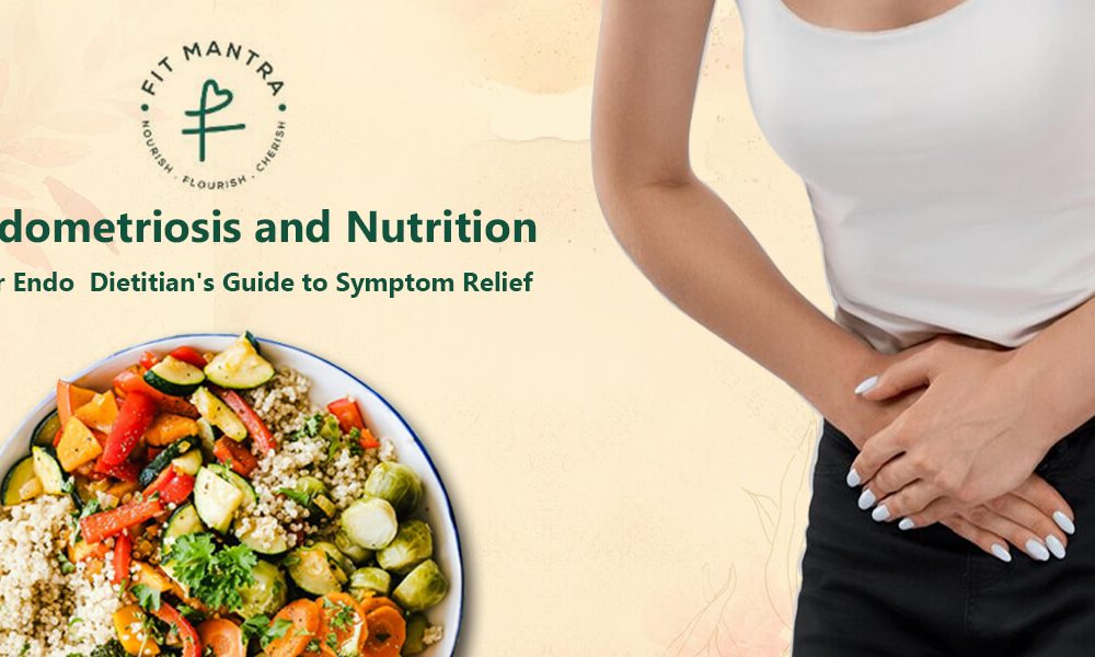 Endometriosis and Nutrition: Your Endo Dietitian's Guide to Symptom Relief